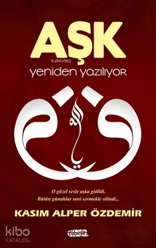  Aşk Yeniden Yazılıyor | Aşk Yeniden Yazılıyor | Kasım Alper Özdemir | Tebeşir Yayınları | 9786051961378 
