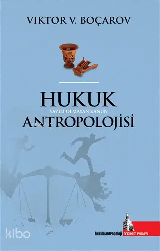  Hukuk Antropolojisi Yazılı Olmayan Kanun | Viktor V Boçarov | Eva Gurbanova | Doğu Kütüphanesi | 9786052127490 | 