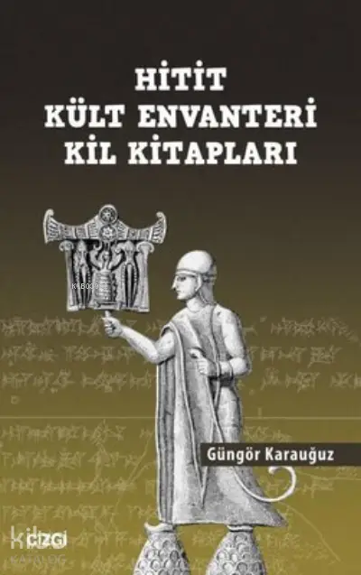  Hitit Kült Envanteri Kil Kitapları | Güngör Karauğuz | Çizgi Kitabevi | 9786051966540 | 