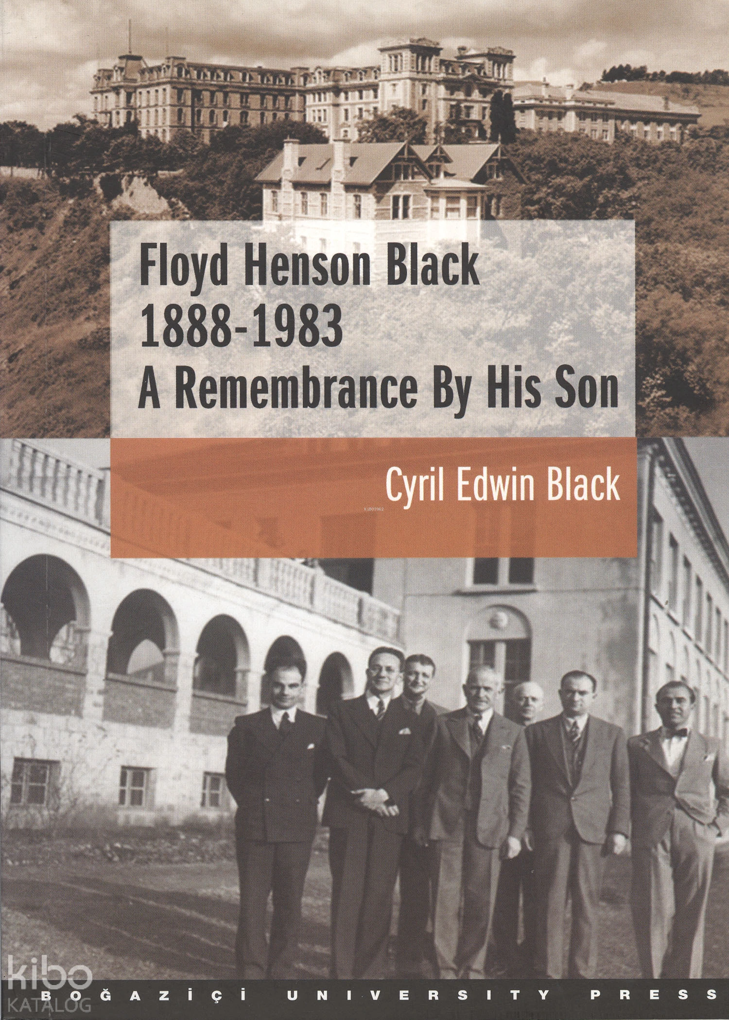  Floyd Henson Black 1888 1983A Remembrance By His Son | Cyril Edwin Black | Boğaziçi Üniversitesi Yayınevi | 9789756193730 | 