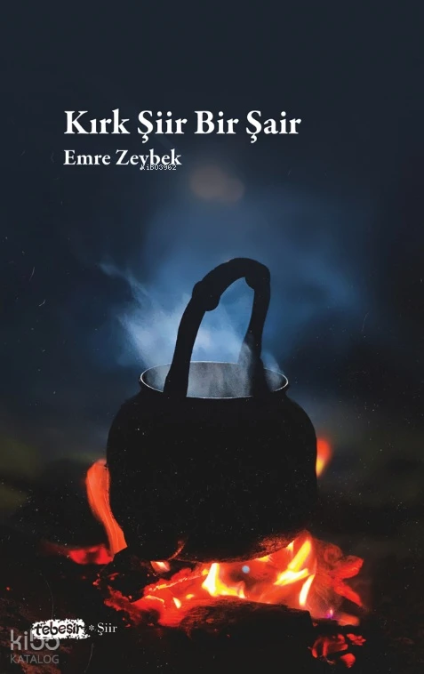  Kırk Şiir Bir Şair | Emre Zeybek | Tebeşir Yayınları | 9786259466651 | 