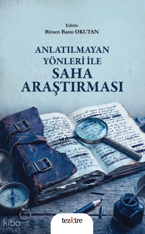  Anlatılmayan Yönleri ile Saha Araştırması | Birsen Banu Okutan | Tezkire Yayınları | 9786059835619 | 