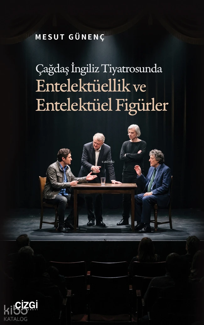  Çağdaş İngiliz Tiyatrosunda Entelektüellik ve Entelektüel Figürler | Mesut Günenç | Çizgi Kitabevi | 9786253969561 | 