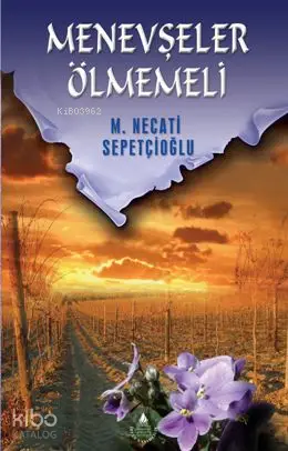  Menevşeler Ölmemeli | Mustafa Necati Sepetçioğlu | İrfan Yayıncılık | 9789753710466 | 