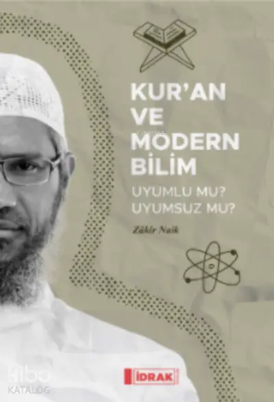  Kuran ve Modern Bilim Uyumlu mu Uyumsuz mu | Zakir Naik | İdrak Yayınları | 9786057047137 | 