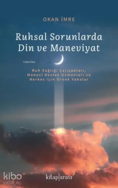  Ruhsal Sorunlarda Din ve Maneviyat | Okan İmre | Kitap Arası | 9786257788243 | 