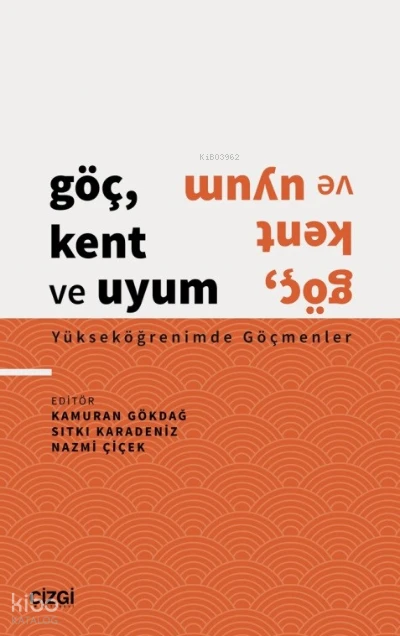  Göç Kent ve Uyum Yükseköğrenimde Göçmenler | Kolektif | Çizgi Kitabevi | 9786051969152 | 