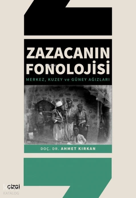  Zazacanın Fonolojisi Merkez Kuzey ve Güney Ağızları | Ahmet Kırkan | Çizgi Kitabevi | 9786253963002 | 