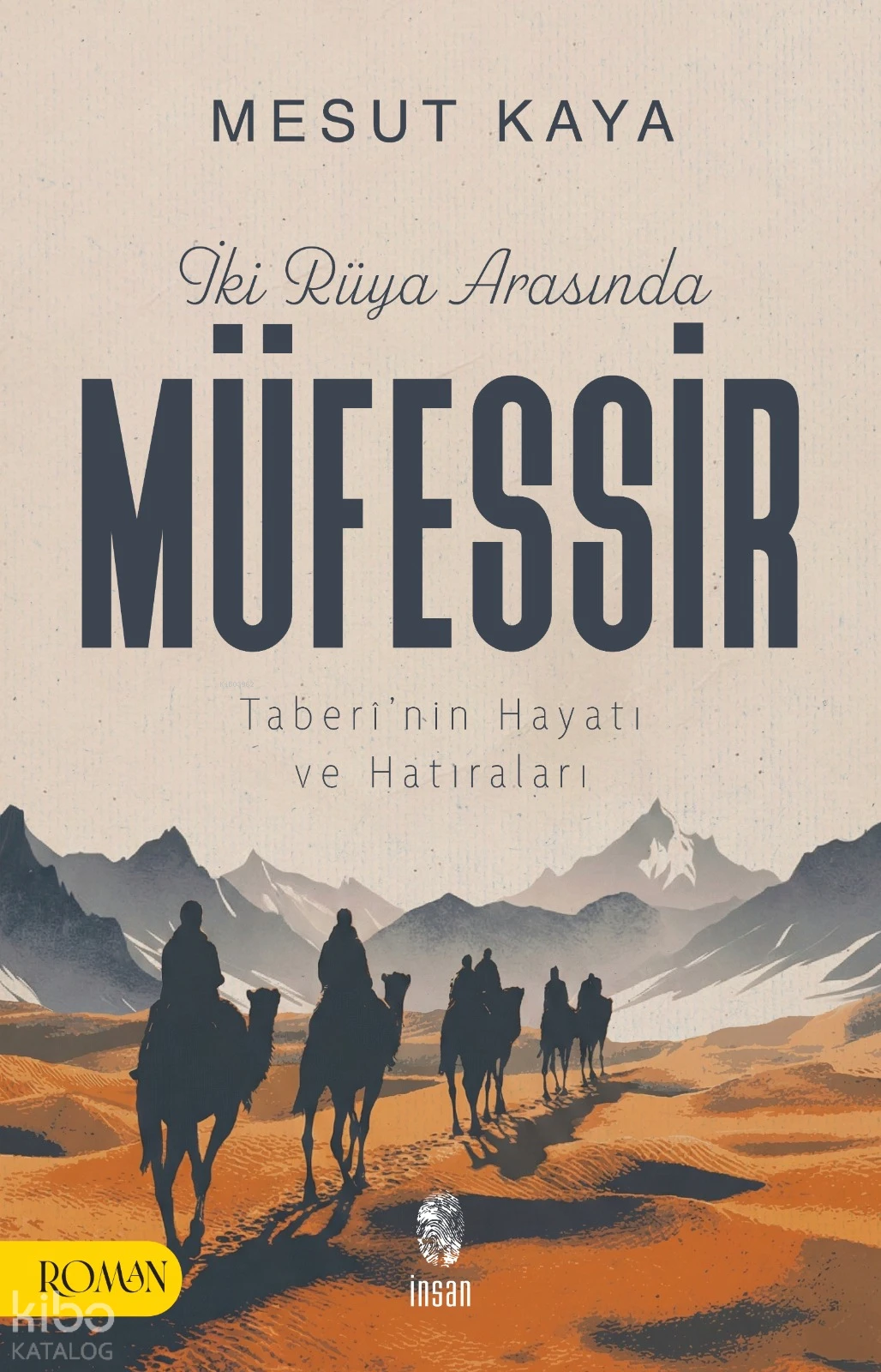  İki Rüya Arasında Müfessir Taberînin Hayatı ve Hatıraları | Mesut Kaya | İnsan Yayınları | 9786255546579 | 