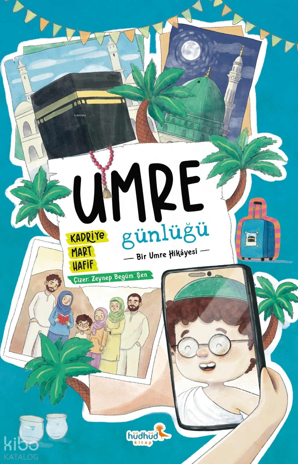  Umre Günlüğü Bir Umre Hikâyesi | Kadriye Mart Hafif | Zeynep Begüm Şen | Hüdhüd Kitap | 9786259360997 | 