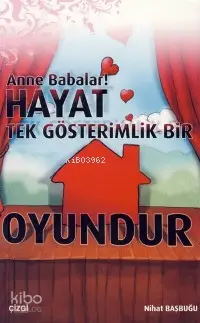  Anne Babalar Hayat Tek Gösterimlik Bir Oyundur | Nihat Başbuğu | Çizgi Kitabevi | 9786055999223 | 