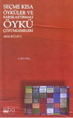  Seçme Kısa Öyküler ve Karşılaştırmalı Öykü Çözümlemeleri | Melik Bülbül | Çizgi Kitabevi | 9786055999063 | 