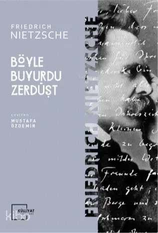  Böyle Buyudu Zerdüşt Böyle Buyudu Zerdüşt | Friedrich Nietzsche | Mustafa Özdemir | Külliyat Yayınları | 9789755749488 | 
