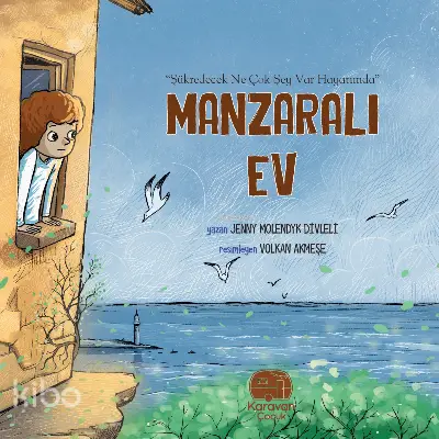  Manzaralı Ev | Volkan Akmeşe | Jenny Molendyk Divleli | Karavan Çocuk Yayınları | 9786057387554 | 