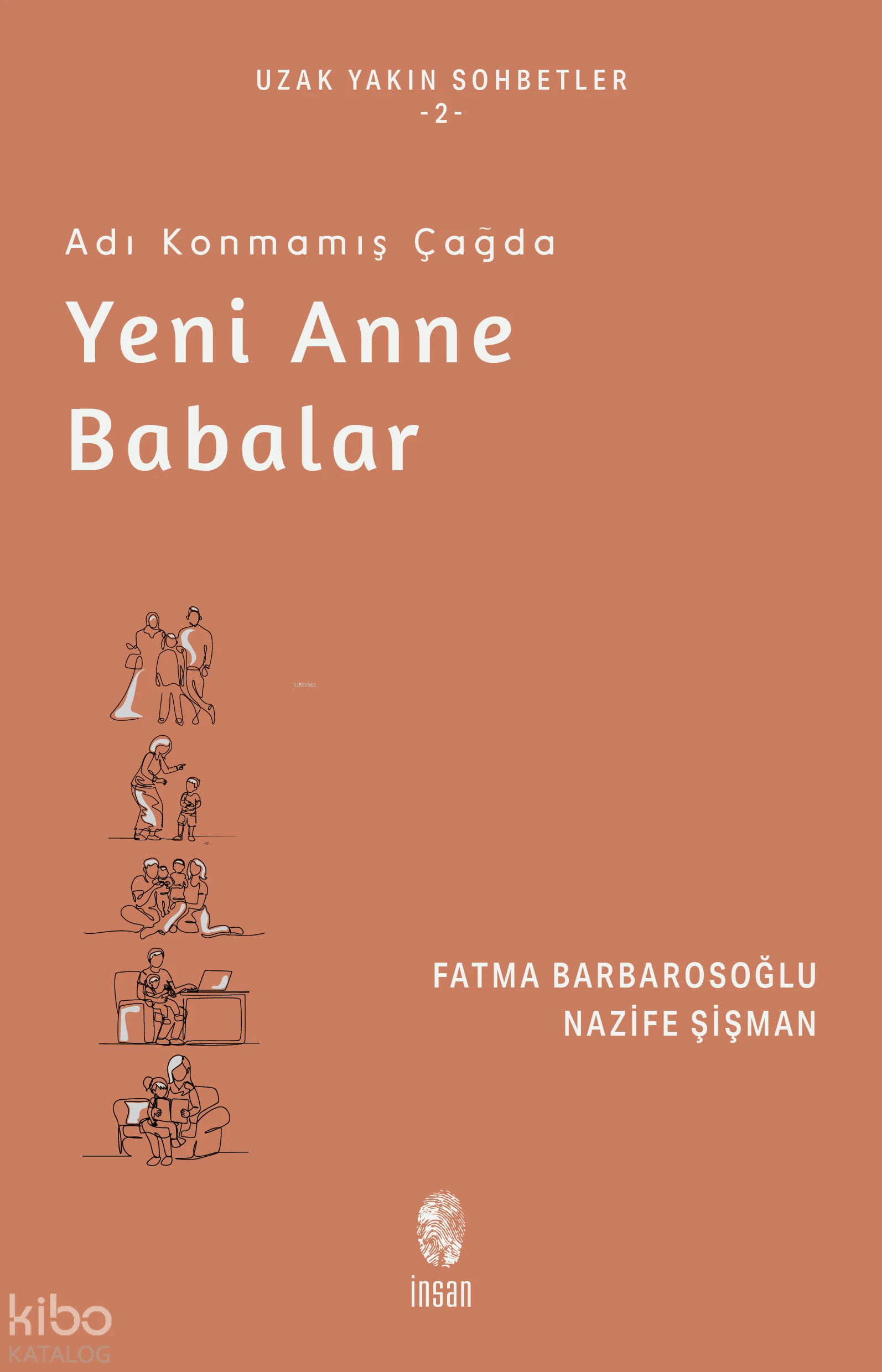  Adı Konmamış Çağda Yeni Anne Babalar | Fatma Barbarosoğlu | Nazife Şişman | İnsan Yayınları | 9789755749709 | 