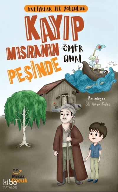  Kayıp Mısranın Peşinde Evliyalar ile Yolculuk | Ömer Ünal | Eda Gizem Keleş | Mecaz Çocuk | 9786259899695 | 
