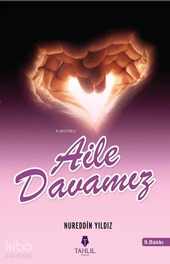  Aile Davamız Çekirdek Dava Aile Davasıdır | Nureddin Yıldız | Yavuz Selim Taştekne | Tahlil Yayınları | 9786056139192 | 