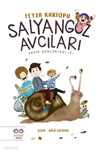 Salyangoz Avcıları Şehir Günlükleri 1 | Feyza Kartopu | Tuğba Coşkuner | Bala Erfidan | Cezve Çocuk | 9786052297278 | 