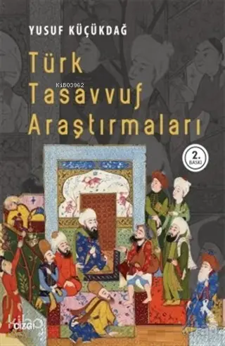  Türk Tasavvuf Araştırmaları | Yusuf Küçükdağ | Mahmut Arlı | Çizgi Kitabevi | 9786059108591 | 
