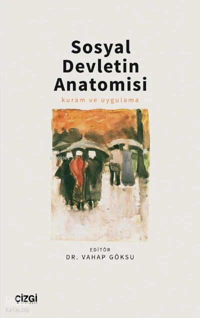 Sosyal Devletin Anatomisi | Vahap Göksu | Çizgi Kitabevi | 9786253960391 | 