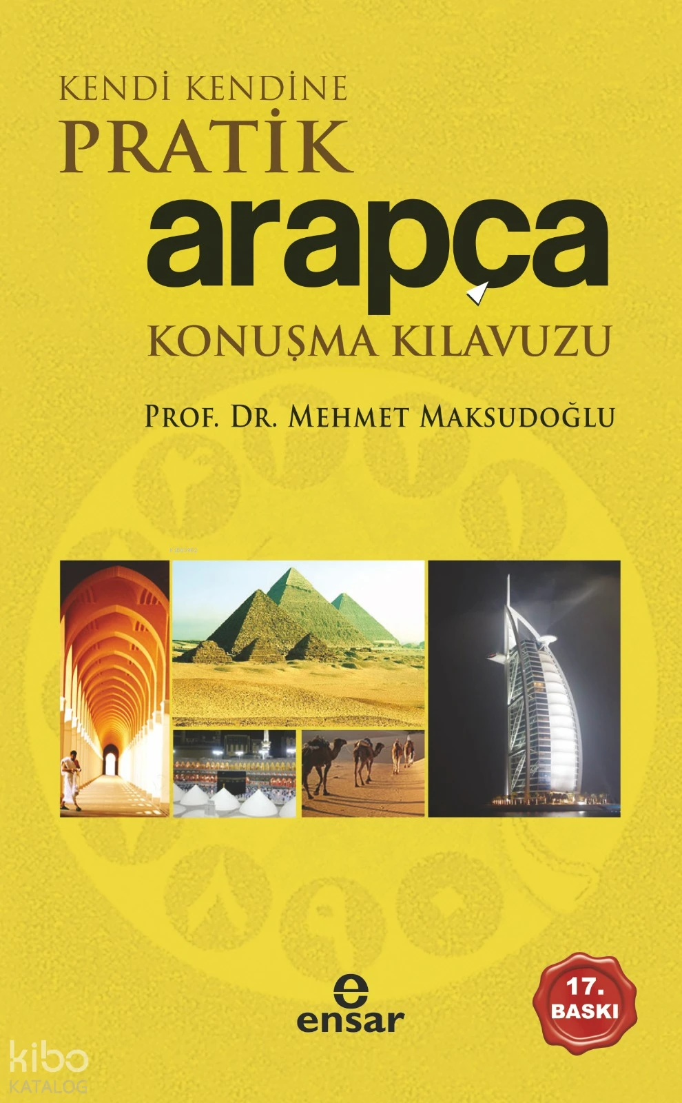 Kendi Kendine Pratik Arapça Konuşma Kılavuzu | Mehmet Maksudoğlu | Ensar Neşriyat | 9789944704625 | 