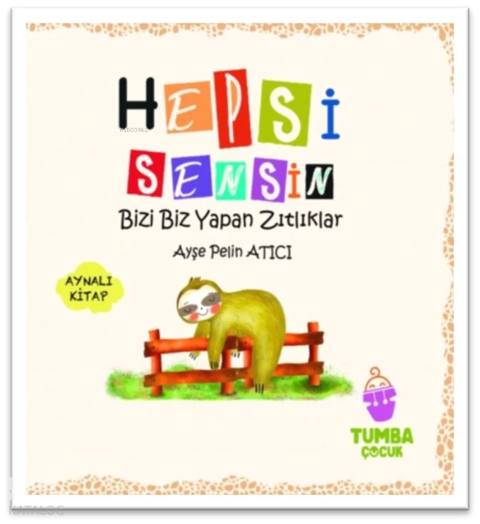  Hepsi Sensin (Aynalı Kitap) Bizi Biz Yapan Zıtlıklar | Ayşe Pelin Atıcı | Münire Güngör | Tumba Çocuk | 9786259600215 | 