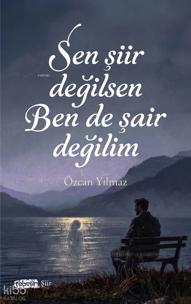  Sen Şiir Değilsen Ben De Şair Değilim | Özcan Yılmaz | Tebeşir Yayınları | 9786259170305 | 