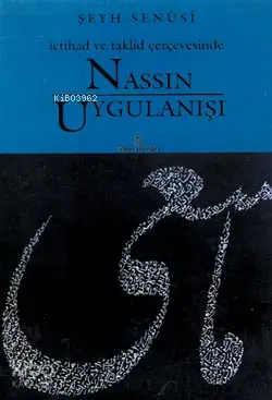  Nassın Uygulanışı İctihad ve Taklid Çerçevesinde | Nassın Uygulanışı İctihad ve Taklid Çerçevesinde | Şeyh Senusi | Abdülhadi Timurtaş | İnsan Yayınları | 9789755741024 