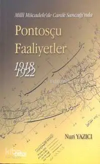  Pontosçu Faaliyetler 1918 1922 Milli Mücadelede Canik Sancağında | Nuri Yazıcı | Çizgi Kitabevi | 9789758156801 | 