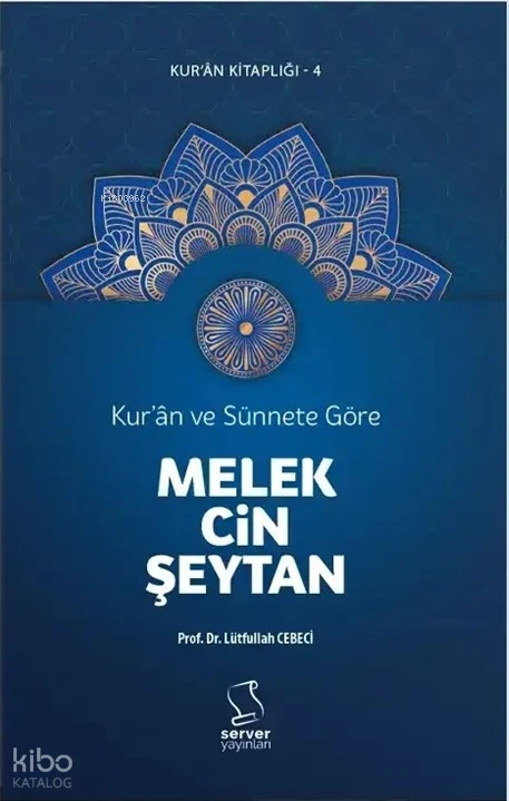  Kuran ve Sünnete Göre Melek Cin Şeytan | Lütfullah Cebeci | Server Yayınları | 9786255707093 | 