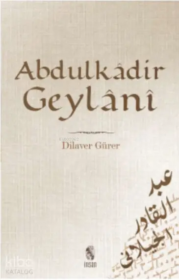 Abdulkâdir Geylânî | Dilaver Gürer | İnsan Yayınları | 9789755742564 | 
