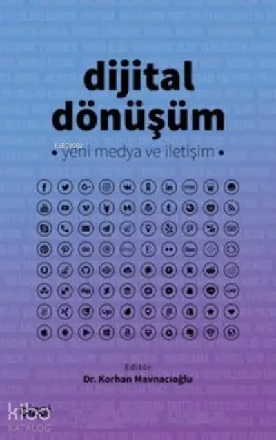  Dijital Dönüşüm Yeni Medya ve İletişim | Korhan Mavnacıoğlu | Çizgi Kitabevi | 9786051967769 | 
