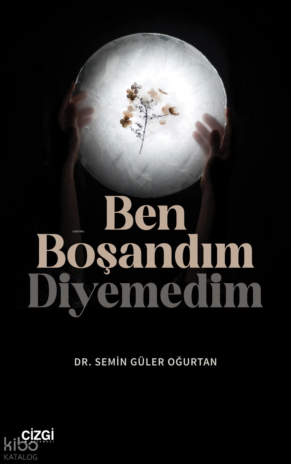  Ben Boşandım Diyemedim | Semin Güler Oğurtan | Çizgi Kitabevi | 9786253963613 | 