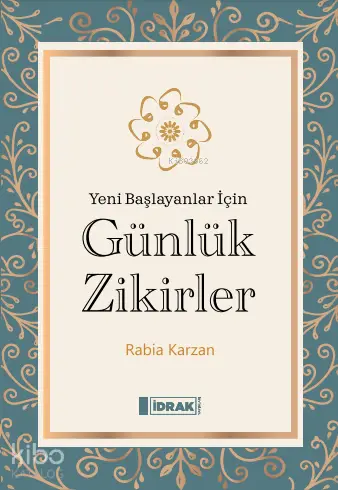  Günlük ZikirlerYeni Başlayanlar İçin | Rabia Karzan | İdrak Yayınları | 9786259884486 | 