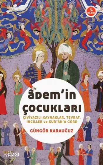  Ademin Çocukları Çiviyazılı Kaynaklar Tevrat İnciller ve Kurana Göre | Güngör Karauğuz | Çizgi Kitabevi | 9786054639274 | 