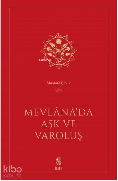  Mevlanada Aşk ve Varoluş | Mustafa Çevik | İnsan Yayınları | 9789755746906 | 