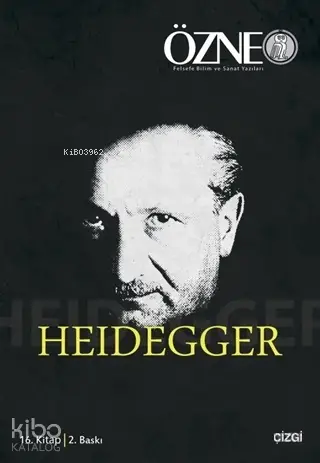  Özne Felsefe ve Bilim Yazıları 16 Kitap Heidegger | Kolektif | Zehragül Aşkın | Mustafa Günay | Çizgi Kitabevi | 9786051962382 | 