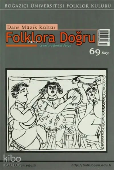  Dans Müzik Kültür Folklora Doğru Sayı 69 Çeviri Araştırma Dergisi | Dans Müzik Kültür Folklora Doğru Sayı 69 Çeviri Araştırma Dergisi | Kolektif | Boğaziçi Üniversitesi Yayınevi | 9770378293007 