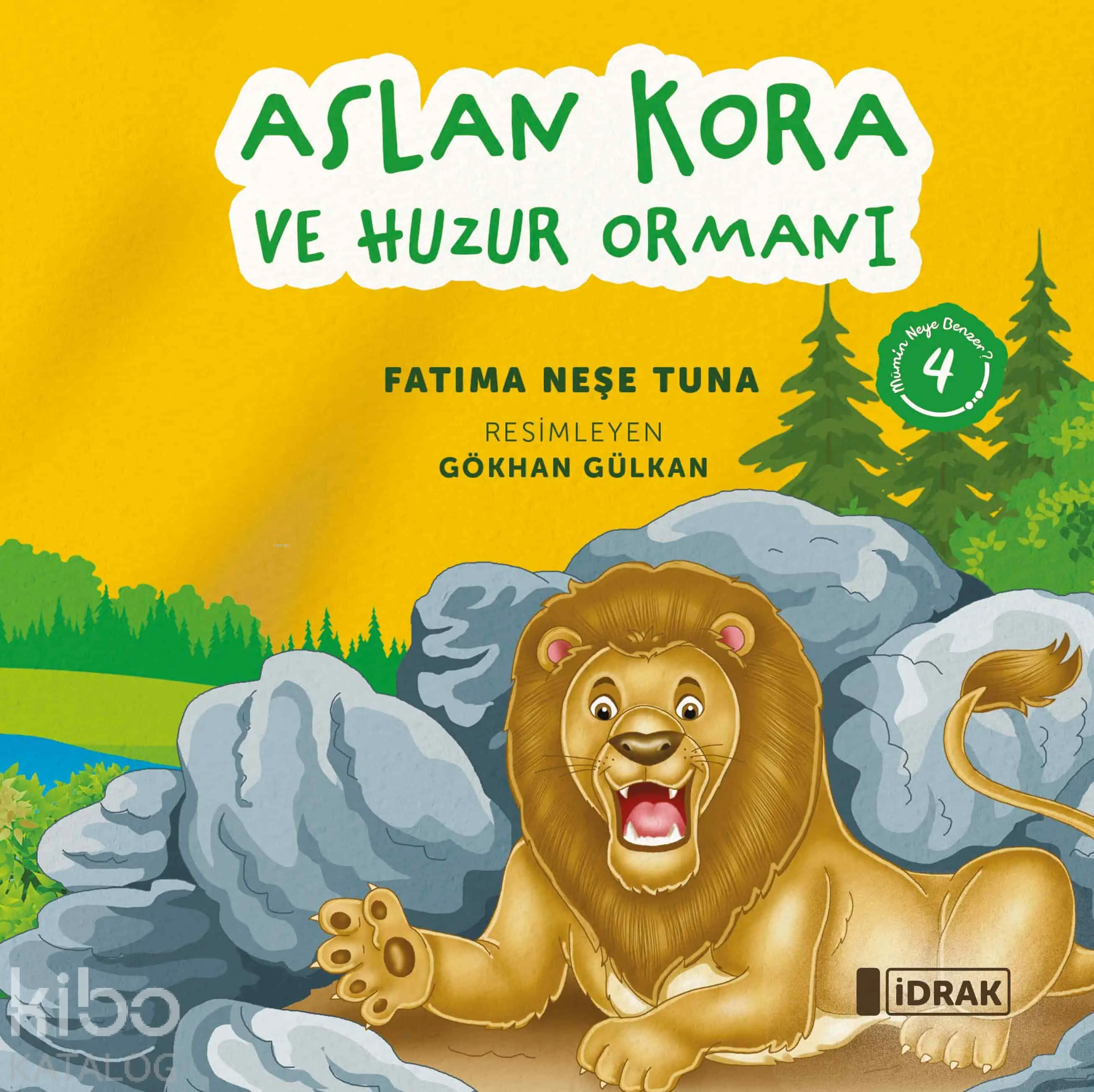  Aslan Kora ve Huzur Ormanı Mümin Neye Benzer Serisi4 | Fatıma Neşe Tuna | Gökhan Gülkan | İdrak Yayınları | 9786259980959 | 