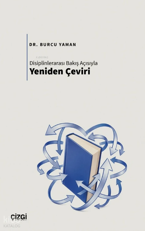  Disiplinlerarası Bakış Açısıyla Yeniden Çeviri | Disiplinlerarası Bakış Açısıyla Yeniden Çeviri | Burcu Yaman | Çizgi Kitabevi | 9786253968298 