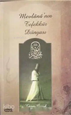  Mevlananın Tefekkür Dünyası | Mevlananın Tefekkür Dünyası | Kazım Öztürk | Tebeşir Yayınları | 9786055999551 