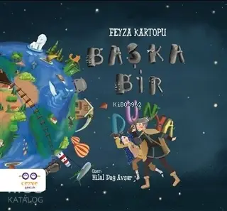  Başka Bir Dünya | Feyza Kartopu | Tuğba Coşkuner | Hilal Dağ Avşar | Cezve Çocuk | 9786052297339 | 