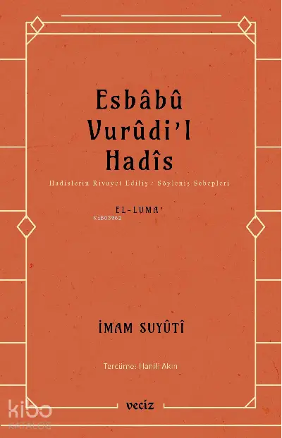  Esbabu Vurudil Hadis / Hadislerin Rivayet Ediliş Sebepleri | İmam Suyûtî | Veciz Yayınları | 9786057072634 | 