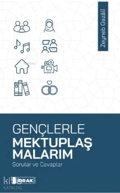  Gençlerle Mektuplaşmalarım | Zeyneb Gazali | Savaş Kocabaş | Sadullah Yıldız | Atike Öteler | İdrak Yayınları | 9786050650051 | 