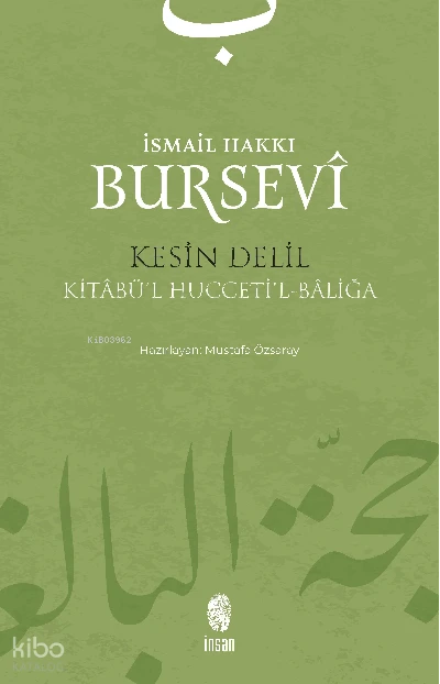  Kesin DelilKitâbül Huccetil Bâliğâ | İsmail Hakkı Bursevi | Mustafa Özsaray | İnsan Yayınları | 9786258314267 | 