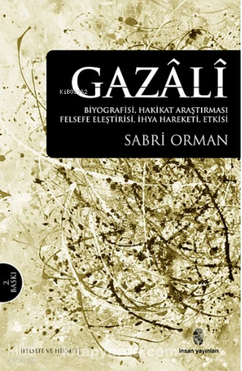  Gazâlî Biyografisi Hakikat Araştırması Felsefe Eleştirisi İhya Hareketi Etkisi | Sabri Orman | İnsan Yayınları | 9789755746623 | 