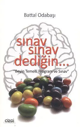  Sınav Sınav Dediğin Beyin Temelli Program ve Sınav | Battal Odabaşı | Çizgi Kitabevi | 9786054451609 | 