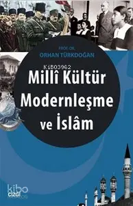  Milli Kültür Modernleşme ve İslam | Orhan Türkdoğan | Çizgi Kitabevi | 9786055022655 | 