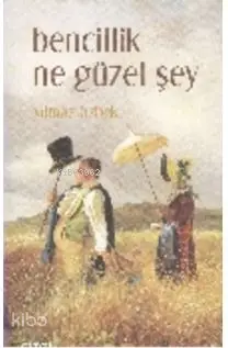  Bencillik Ne Güzel Şey | Yılmaz Özbek | Mahmut Arlı | Çizgi Kitabevi | 9786055022334 | 