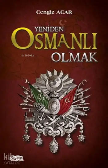  Yeniden Osmanlı Olmak | Cengiz Acar | Tebeşir Yayınları | 9786051960494 | 
